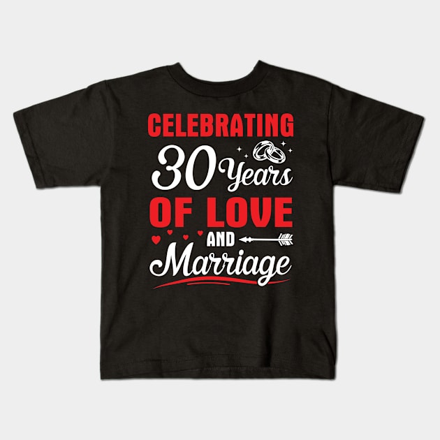 Celebrating 30 Years Of Love And Marriage Happy Husband Wife Papa Nana Uncle Aunt Brother Sister Kids T-Shirt by DainaMotteut